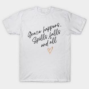 Grace Happens, Spills Falls and All Christian T-Shirt